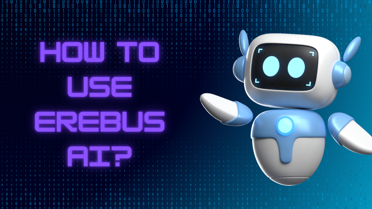  How to Use Erebus AI