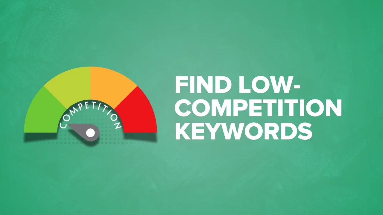 Find Low-Competition Keywords